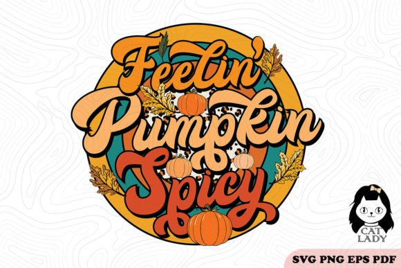 Feelin Pumpkin Spicy Thankful SVG PNG