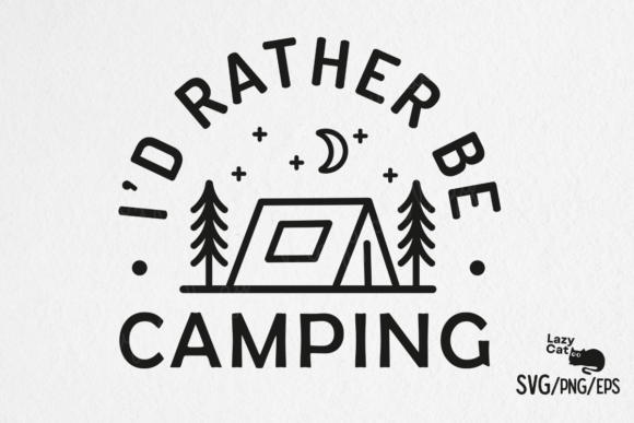 I’d Rather Be Camping SVG Design