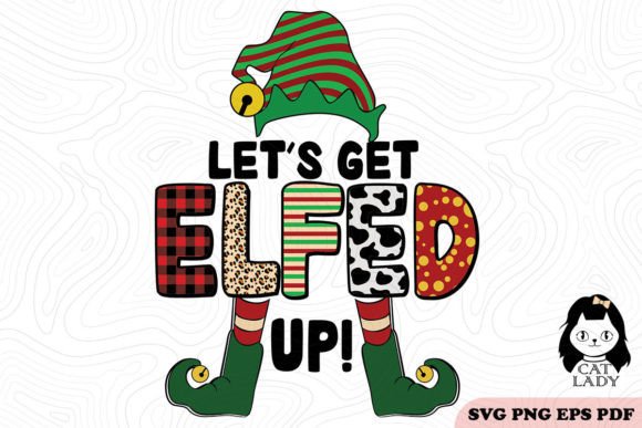 Let's Get Elfed Up Christmas SVG PNG