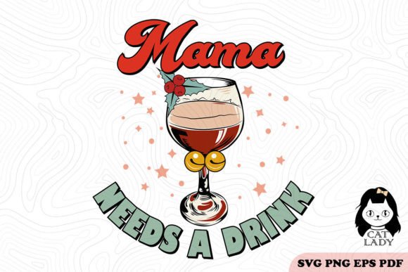 Mama Needs a Drink Christmas SVG PNG