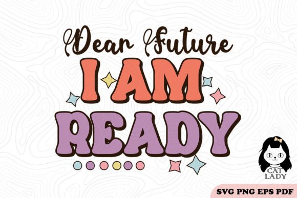 Retro Dear Future I Am Ready SVG PNG
